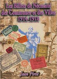 Les Billets de Nécessité des Communes et des Villes 1914-1918 : France - ex-colonies et protectorats par J.Pirot