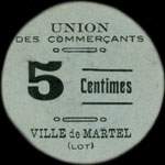Bon de 5 centimes - Union des Commer�ants - Ville de Martel - face