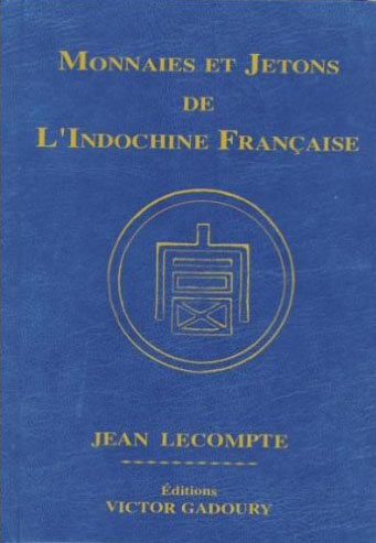 Le Lecompte, l'ouvrage essentiel pour suivre une collection de monnaies indochinoises de l'époque coloniale française