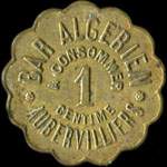 Jeton de 1 centime mis par le Bar Algrien  Aubervilliers (93300 - Seine-Saint-Denis) - revers
