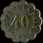 Jeton de ncessit de 40 centimes mis par le Caf de la Paix  Ax (09110 - Arige) - avers