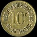 Jeton de 10 centimes mis par la Mess des Sous-Officiers - 1er Rgiment d'Artillerie de Campagne - avers
