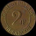 Jeton de nécessité de 2 francs en laiton émis par le Casino du Parc à Besançon (25000 - Doubs) - revers