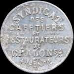Jeton de n�cessit� de 5 centimes �mis par la le Syndicat des Cafetiers et Restaurateurs � Chalon-sur-Sa�ne (71100 - Sa�ne-et-Loire) - avers