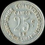 Jeton de 25 centimes �mis par l'Union Commerciale canton de Cr�cy-sur-Serre - Aisne - � Cr�cy-sur-Serre (02270 - Aisne) - avers