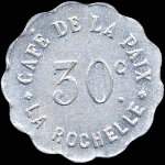 Jeton de 30 centimes (type avec trait droit) mis par le Caf de la Paix  La Rochelle (17000 - Charente-Maritime) - avers