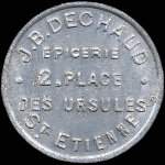 Jeton de ncessit de 2 francs mis par J.B. Dechaud - Epicerie  Saint-Etienne - 2, Place des Ursules - avers