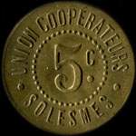 Jeton de 5 centimes mis par l'Union Cooprateurs - Solesmes (59730 - Nord) - avers