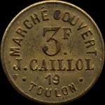 Jeton Marché Couvert - J.Caillol - 3 francs - Toulon (83000 - Var) - avers