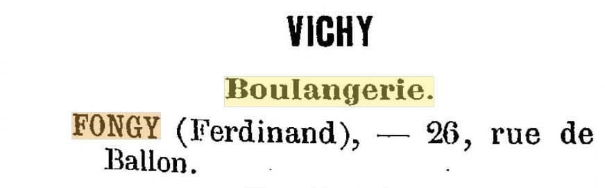 La boulangerie Ferdinand Fongy figure dans l'Annuaire de l'Union Fraternelle du Commerce et de l'Industrie de 1900 au 26 de la Rue de Ballon à Vichy