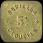 Jeton de nécessité de 5 centimes émis par le Bouillon Cloutier - 38, Rue du Faubourg du Temple à Paris - avers