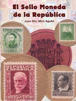 El Sello Moneda de la Rep�blica - Juan Bautista Mir� Agull� - Publi� en 2008