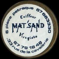 Monnaie publicitaire Coiffeur visagiste Mat’Sand - 6 Place Pétraque 67663330 - 67791848 33 rue de la Cavalerie - sur 10 francs Mathieu
