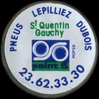 Monnaie publicitaire Pneus Lepilliez Dubois - Ponit S - Saint-Quentin Gauchy - 23.62.33.30.